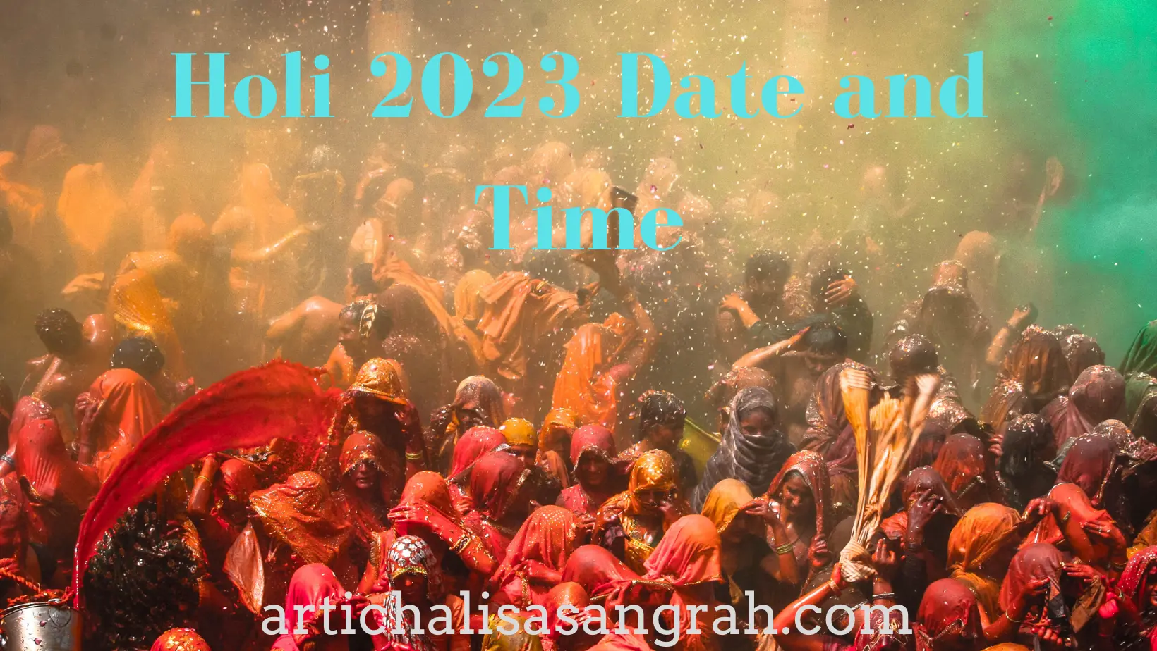 Holi 2023 date time and importance